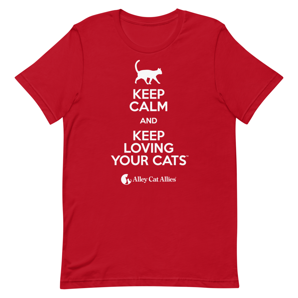 Keep Calm and Keep Loving Your Cats™ T-shirt
