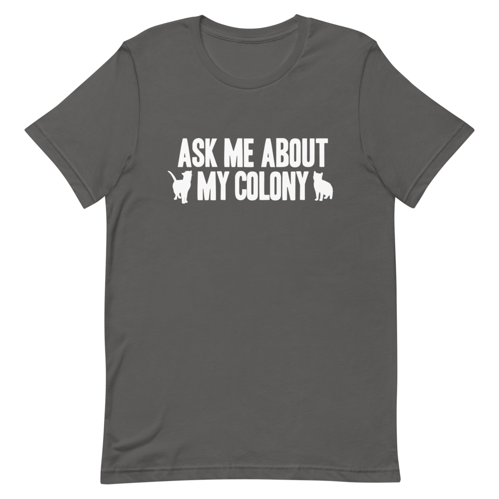 Ask Me About My Colony Throwback T-Shirt